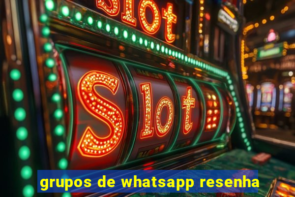 grupos de whatsapp resenha